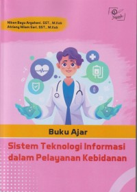 Image of Buku Ajar Sistem Teknologi Informasi dalam Pelayanan Kebidanan