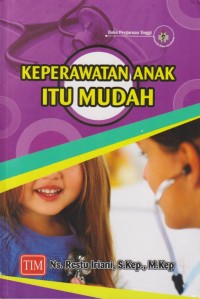 Keperawatan anak itu mudah