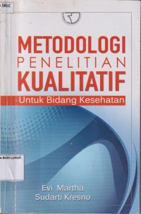 Metodologi penelitian kualitatif untuk bidang kesehatan