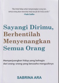 Sayangi dirimu, berhentilah menyenangkan semua orang